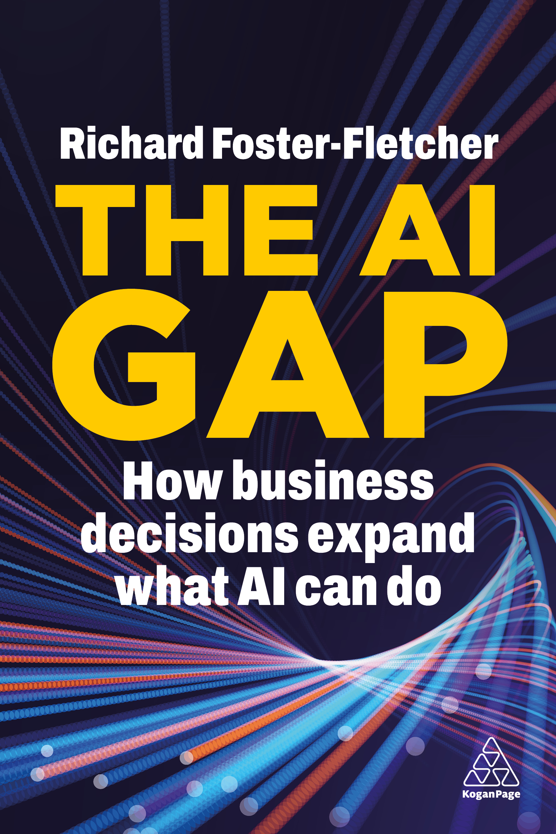 Cover of The AI Gap by Richard Foster-Fletcher, subtitled “How Business Decisions Expand What AI Can Do”.
